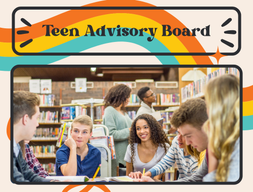 Photo of six teens sitting at a table in a lirary with two more standing behind them looking for books, with the words "TEEN ADVISORY BOARD" above them.
